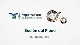Sesión del Pleno de la #NuevaSCJN 13 de enero de 2026