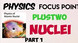 + 2 PHYSICS | NUCLEI | FOCUS AREA BASED | PART 1