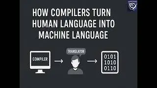 How Compilers Turn Human Language into Machine Code | high level language vs machine code