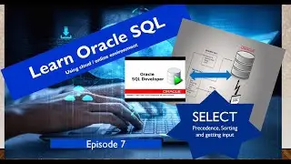 Learn Oracle SQL - complete course : Part 7 : Rules of precedence, Sorting, getting input in SELECT