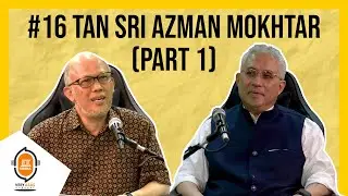 Tan Sri Azman Mokhtar (Part 1) - Very ASAS Podcast (Episode 16)