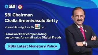 SBI always has been on the customer's side, says SBI Chairman Shri Challa Sreenivasulu Setty,