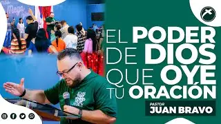 El Poder Del Dios Que Oye Tu Oraci&oacute;n - Ps. Juan Bravo | 11 Marzo, 2025