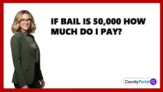 If Bail Is 50,000 How Much Do I Pay?