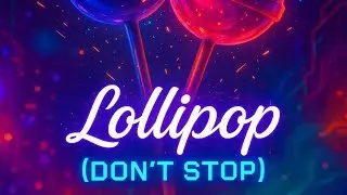 Lollipop(don&rsquo;t stop don&rsquo;t drop) by srs studios