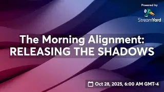 The Morning Alignment: RELEASING THE SHADOWS