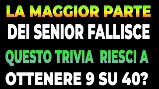 LA MAGGIOR PARTE DEI SENIOR FALLISCE QUESTO TRIVIA &mdash; RIESCI A OTTENERE 9 SU 40?