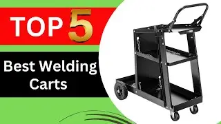 Best Welding Carts: Top 5 Picks of the Year