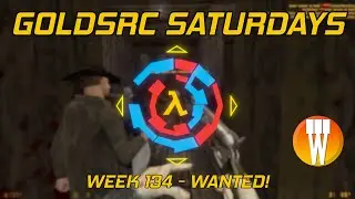 GoldSrc Saturdays Full Stream #134 - Wanted!