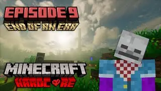 END OF AN ERA [Episode 9] Minecraft Hardcore