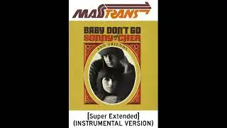 Sonny and CHER - BABy Don'T GO [Super Extended] (INSTRUMENTAL VERSION)