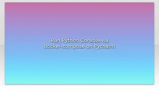 Run Python Console via docker-compose on Pycharm