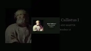 SAINT OF THE DAY SAINT CALLISTUS I OCTOBER 14