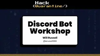 🛠️ Building a Discord Bot - Will Russell | Hack Quarantine