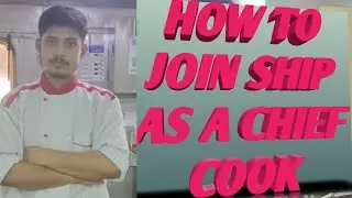 HOW TO JOIN MERCHANT SHIP AS CHIEF COOK