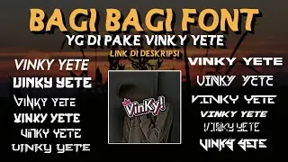 BAGI BAGI FONT YANG DI PAKE VINKY YETE 📌 LINK DI DESKRIPSI 🔐
