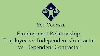 Employment Relationship: Employee vs. Independent Contractor vs. Dependent Contractor
