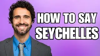 How To Pronounce Seychelles (Correctly)