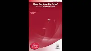 Have You Seen the Baby?, by Ruth Morris Gray (SATB) &ndash; Score & Sound