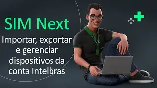 SIM Next: Importar, exportar e gerenciar dispositivos da conta Intelbras -  i2268