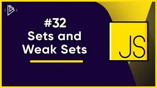 #32 Sets and Weak Sets | JavaScript Full Tutorial