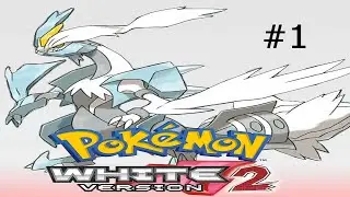 Let's Play Pokemon White 2 #1 - Off on a Journey