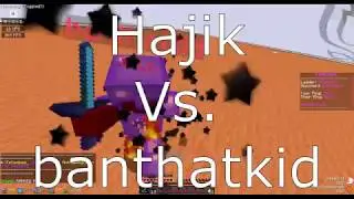 Hajik Vs. banthatkid