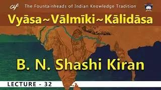 Vyasa~Valmiki~Kalidasa Session 32 of 34 By B. N. Shashi Kiran