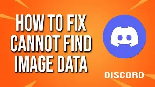 How To Fix Discord Cannot Find Image Data