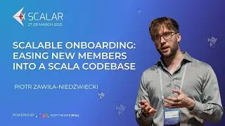 Scalable Onboarding: Easing New Members into a Scala Codebase by Piotr Zawiła-Niedźwiecki