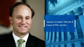David Bianco: S&P 500 & Fed Rate Hike