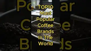 TOP10 Most Popular Coffee Brands In The World #shorts #coffee #popular #world #top