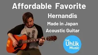Hernandis (Made in Japan) Acoustic Guitar - Phil Uhlik Music Demo - Affordable Favorite