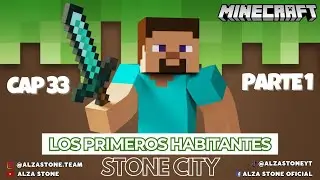Minecraft Cap 33. Stone City, Los Primeros Habitantes (Parte 1)