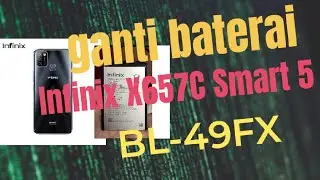 ganti baterai BL-49FX hp Infinix X657C Smart 5, dari awal sampe akhir
