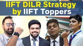 IIFT DILR Strategy by IIFT Toppers | FT. Anirudh | Prashant | Kshitij