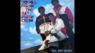 Doug E Fresh & The Get Fresh Crew - The Show (Oh, My God! Remix)