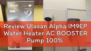 Review Ulasan Alpha IM9EP Water Heater AC BOOSTER Pump 100% Original (Metal Black)(Misty Silver) Br