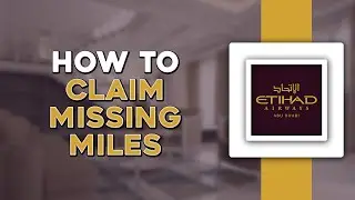 How to Claim Missing Miles with Etihad Guest (Easiest Way)