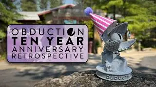 Obduction Ten Year Anniversary Retrospective