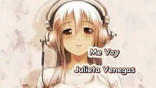 Julieta Venegas // Me voy ( Nightcore )