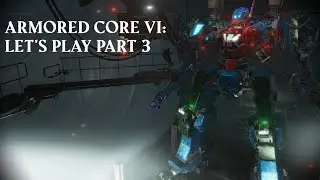 Let's Play Armored Core VI - Part 3 - Early Act 3 and some Money Farming
