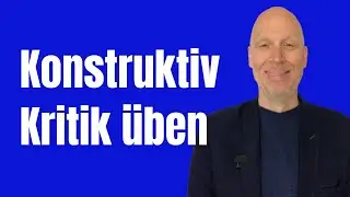 Feedback geht nur mit konstruktiver Kritik - und so geht es