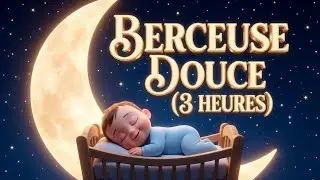 🌙 Berceuse Douce pour B&eacute;b&eacute; &mdash; Dormir en Musique 💤 B&eacute;b&eacute; Rythme  Musique Calme 2026