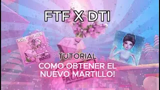 TUTORIAL: COMO OBTENER EL NUEVO MARTILLO DE FTF / FtF x DTI