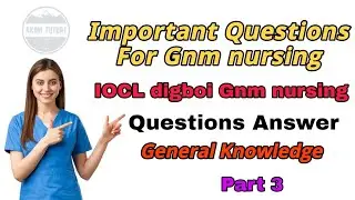 Iocl digboi gnm nursing question answer ! iocl gnm nursing privious year question paper ! assam gk