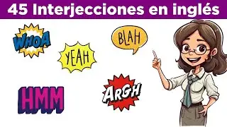 Las 45 Interjecciones más comunes en Inglés