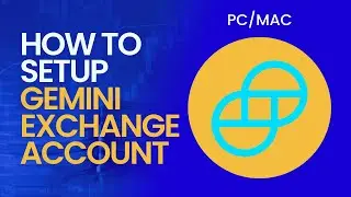 How to Setup Gemini Exchange Account for PC/MAC