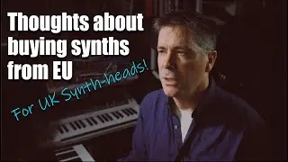 Thoughts for UK synth-heads - Buying from EU