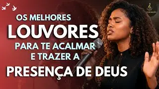 DEUS EU NÃO ESTOU BEM - DEUS CUIDA DE MIM - OS MELHORES LOUVORES PARA SENTIR NA PRESENÇA DE DEUS
